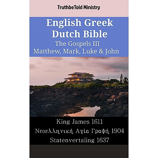 English Greek Dutch Bible - The Gospels III - Matthew, Mark, Luke & John / Parallel Bible Halseth English Bd.1775, Truthbetold Ministry