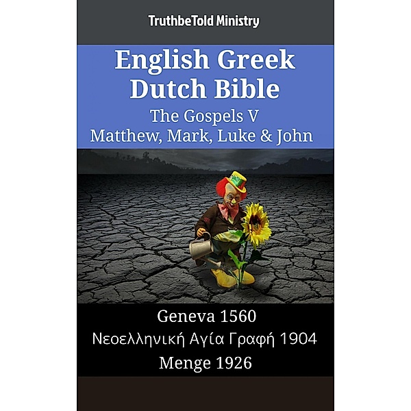 English Greek German Bible - The Gospels V - Matthew, Mark, Luke & John / Parallel Bible Halseth English Bd.1548, Truthbetold Ministry