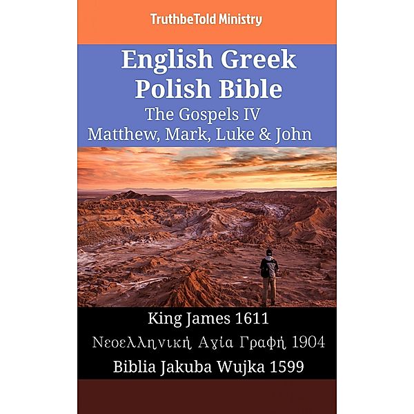 English Greek Polish Bible - The Gospels IV - Matthew, Mark, Luke & John / Parallel Bible Halseth English Bd.1770, Truthbetold Ministry