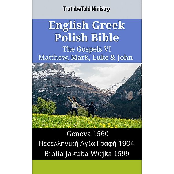 English Greek Polish Bible - The Gospels VI - Matthew, Mark, Luke & John / Parallel Bible Halseth English Bd.1482, Truthbetold Ministry