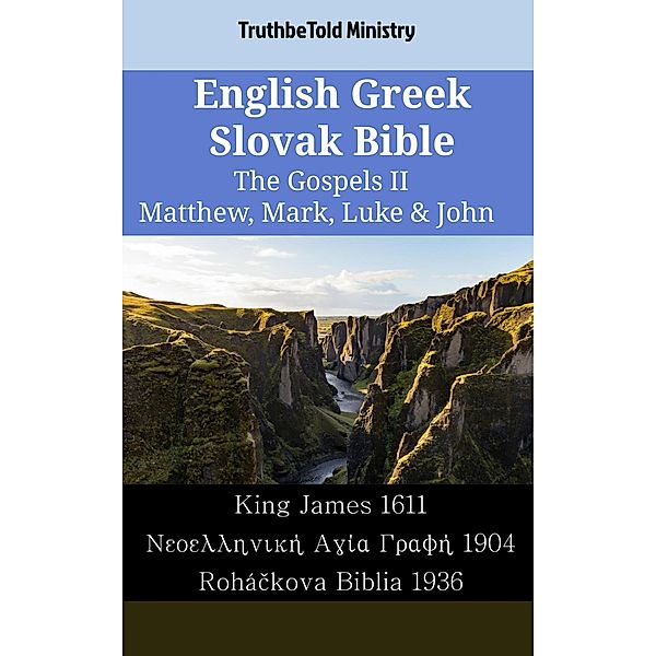 English Greek Slovak Bible - The Gospels II - Matthew, Mark, Luke & John / Parallel Bible Halseth English Bd.1782, Truthbetold Ministry