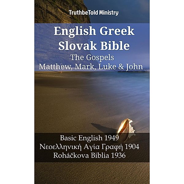 English Greek Slovak Bible - The Gospels - Matthew, Mark, Luke & John / Parallel Bible Halseth English Bd.1293, Truthbetold Ministry