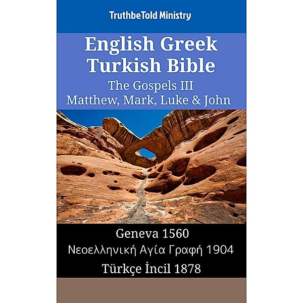 English Greek Turkish Bible - The Gospels III - Matthew, Mark, Luke & John / Parallel Bible Halseth English Bd.1491, Truthbetold Ministry