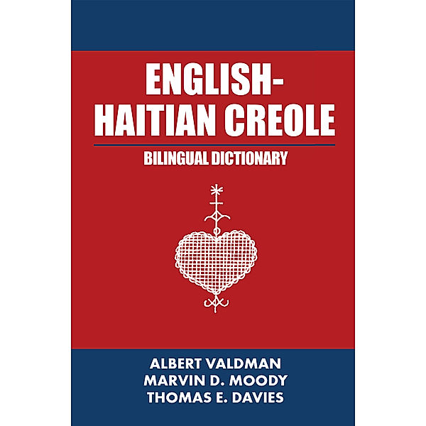 English-Haitian Creole Bilingual Dictionary, Albert Valdman, Marvin D. Moody, Thomas E. Davies