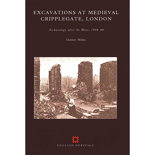 English Heritage: Excavations at Medieval Cripplegate, London, Gustav Milne