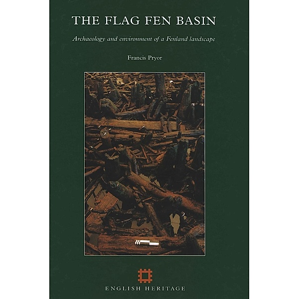 English Heritage: The Flag Fen Basin, Francis Pryor
