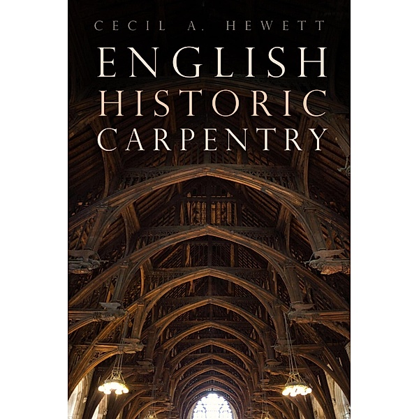 English Historic Carpentry, Cecil A. Hewett