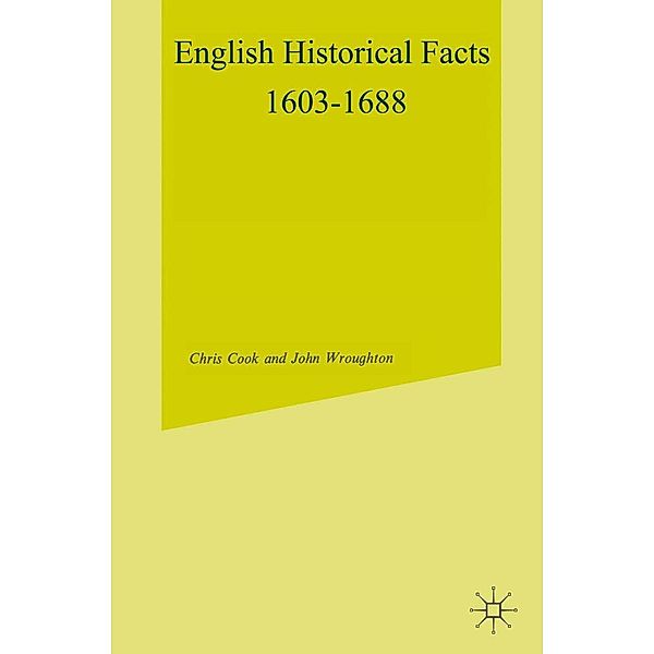 English Historical Facts, 1603-1688 / Palgrave Historical and Political Facts, Chris Cook, John Wroughton
