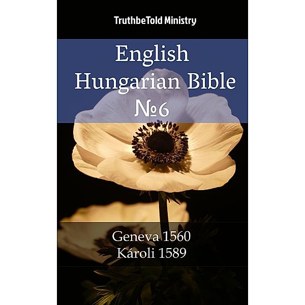 English Hungarian Bible ¿6 / Parallel Bible Halseth Bd.1596, Truthbetold Ministry