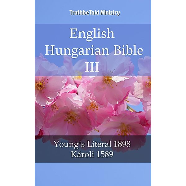English Hungarian Bible III / Parallel Bible Halseth Bd.2037, Truthbetold Ministry