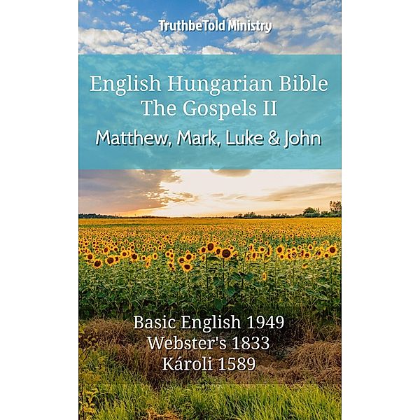 English Hungarian Bible - The Gospels II - Matthew, Mark, Luke and John / Parallel Bible Halseth English Bd.536, Truthbetold Ministry