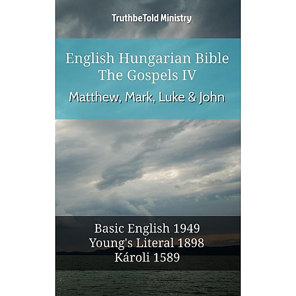 English Hungarian Bible - The Gospels IV - Matthew, Mark, Luke & John / Parallel Bible Halseth English Bd.620, Truthbetold Ministry