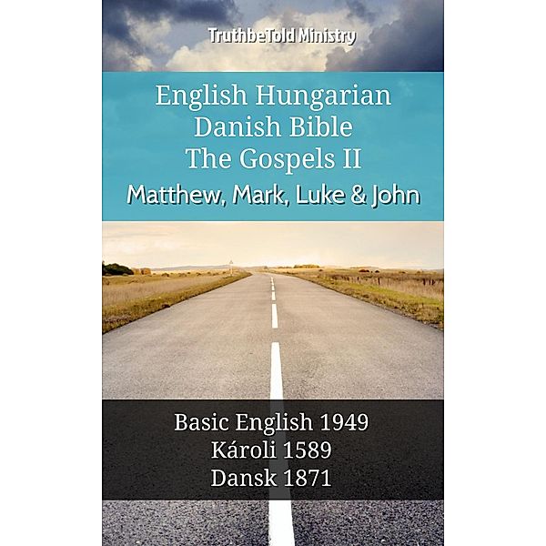 English Hungarian Danish Bible - The Gospels II - Matthew, Mark, Luke & John / Parallel Bible Halseth English Bd.1032, Truthbetold Ministry