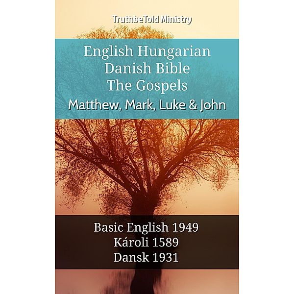 English Hungarian Danish Bible - The Gospels - Matthew, Mark, Luke & John / Parallel Bible Halseth English Bd.1046, Truthbetold Ministry
