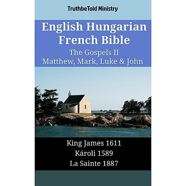 English Hungarian French Bible - The Gospels II - Matthew, Mark, Luke & John / Parallel Bible Halseth English Bd.1875, Truthbetold Ministry
