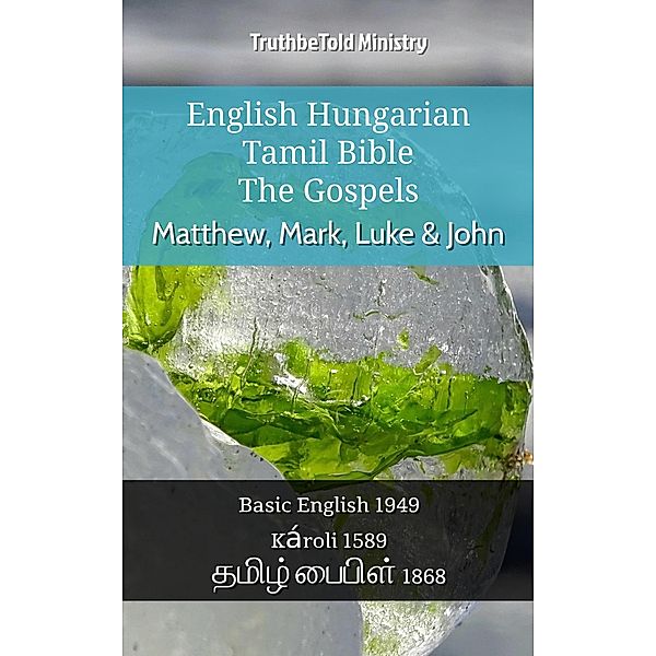 English Hungarian Tamil Bible - The Gospels - Matthew, Mark, Luke & John / Parallel Bible Halseth English Bd.1030, Truthbetold Ministry