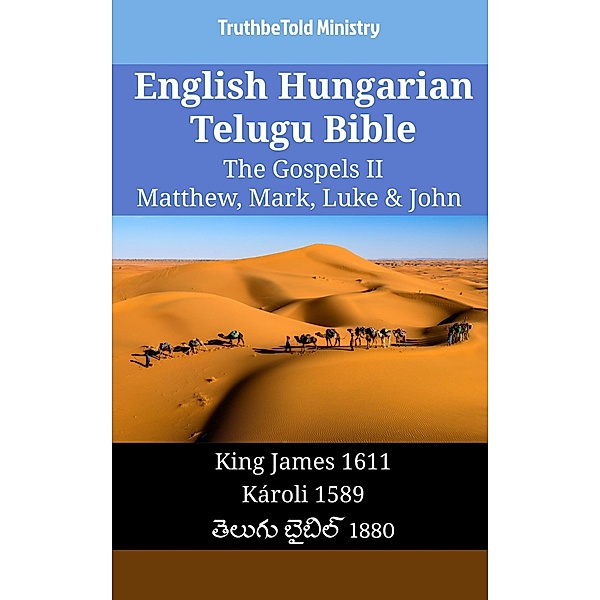 English Hungarian Telugu Bible - The Gospels II - Matthew, Mark, Luke & John / Parallel Bible Halseth English Bd.1882, Truthbetold Ministry