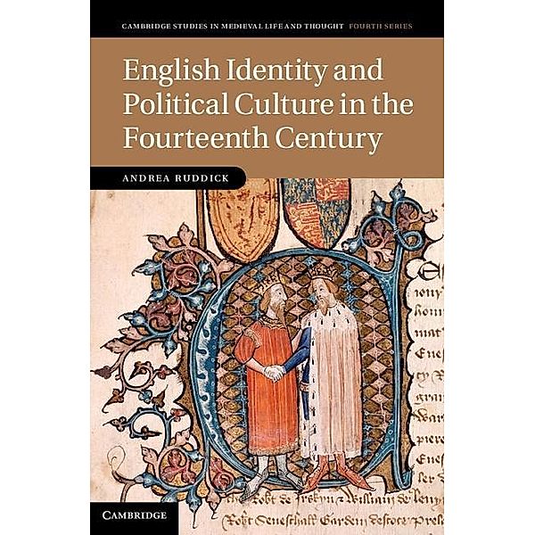 English Identity and Political Culture in the Fourteenth Century / Cambridge Studies in Medieval Life and Thought: Fourth Series, Andrea Ruddick