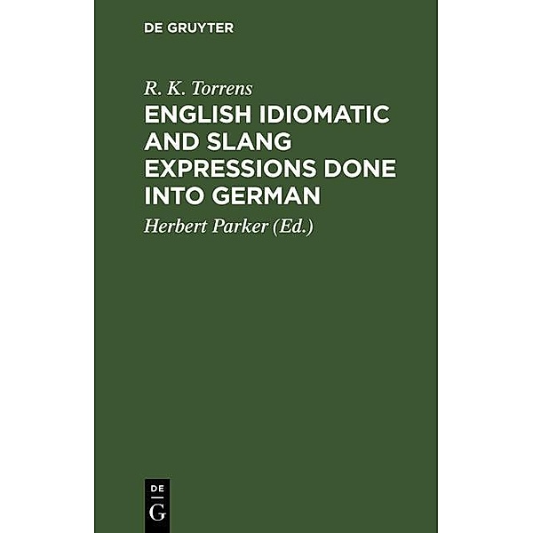 English idiomatic and slang expressions done into German, R. K. Torrens