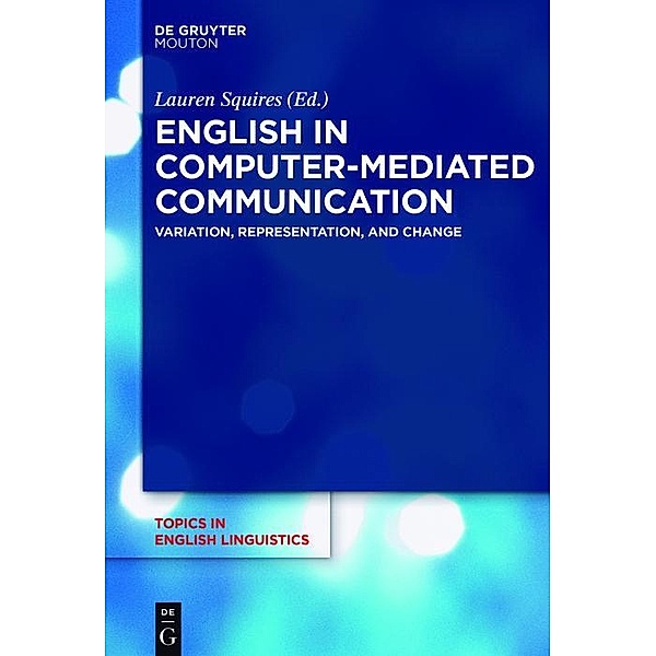 English in Computer-Mediated Communication / Topics in English Linguistics Bd.93