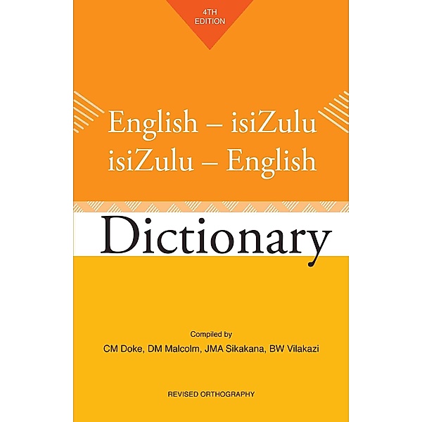 English-isiZulu / isiZulu-English Dictionary, Benedict Wallet Vilakazi, C.M. Doke, D. M. Malcolm, Mzilikazi Khumalo