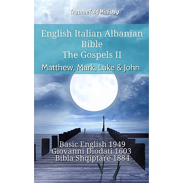 English Italian Albanian Bible - The Gospels II - Matthew, Mark, Luke & John / Parallel Bible Halseth English Bd.1356, Truthbetold Ministry