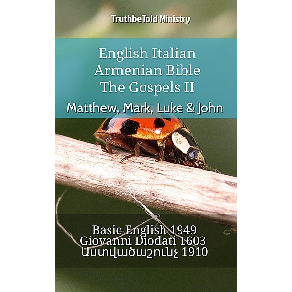 English Italian Armenian Bible - The Gospels II - Matthew, Mark, Luke & John / Parallel Bible Halseth English Bd.910, Truthbetold Ministry