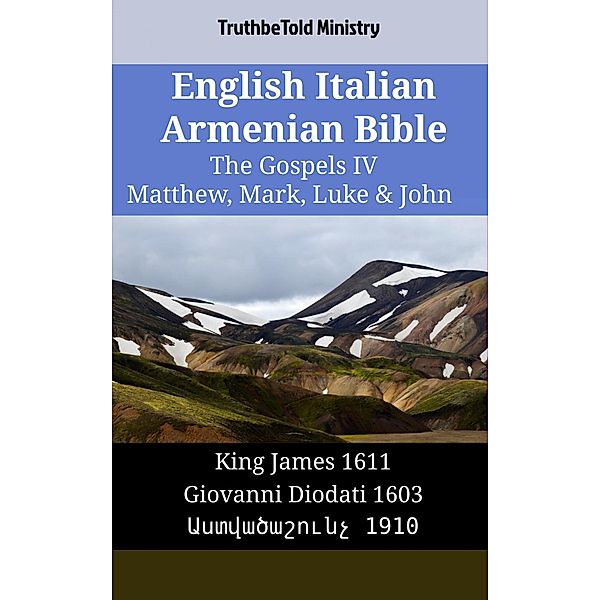 English Italian Armenian Bible - The Gospels IV - Matthew, Mark, Luke & John / Parallel Bible Halseth English Bd.1786, Truthbetold Ministry