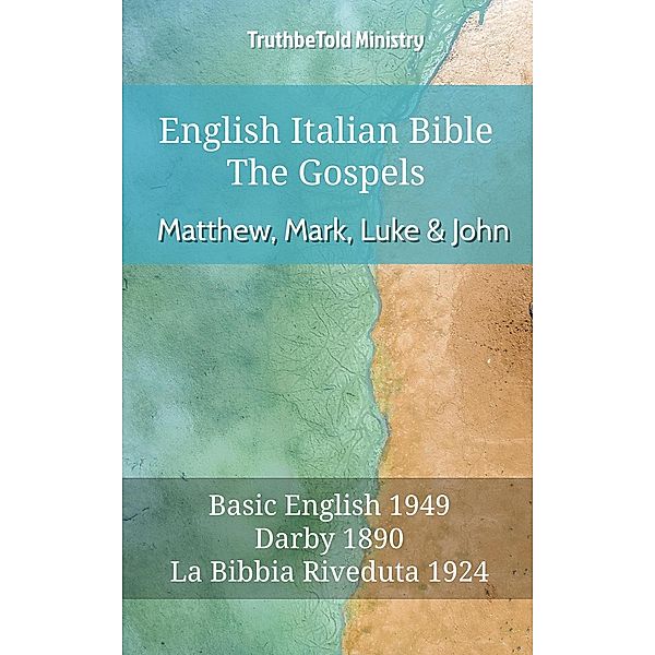 English Italian Bible - The Gospels - Matthew, Mark, Luke and John / Parallel Bible Halseth English Bd.495, Truthbetold Ministry