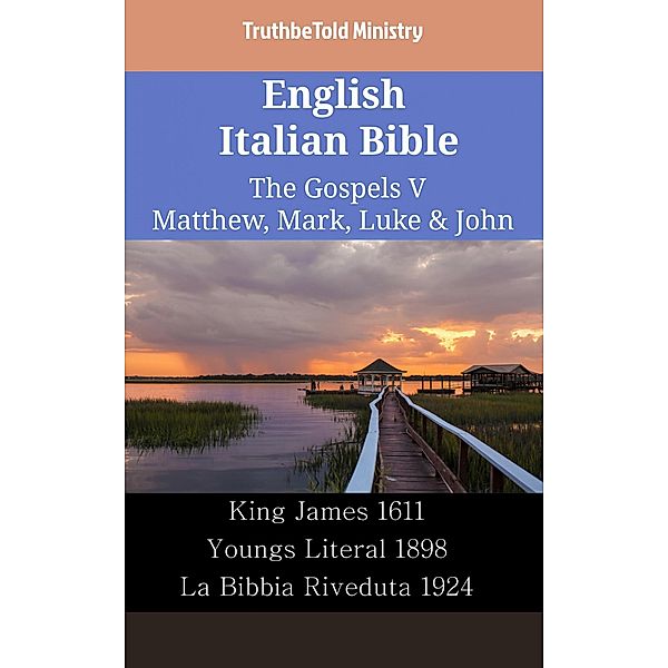 English Italian Bible - The Gospels V - Matthew, Mark, Luke & John / Parallel Bible Halseth English Bd.2374, Truthbetold Ministry