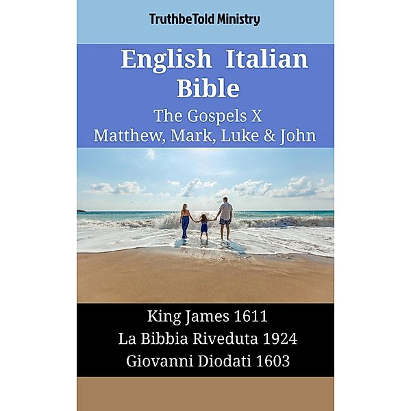 English Italian Bible - The Gospels X - Matthew, Mark, Luke & John / Parallel Bible Halseth English Bd.1845, Truthbetold Ministry
