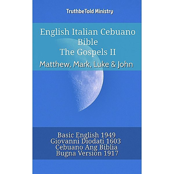 English Italian Cebuano Bible - The Gospels II - Matthew, Mark, Luke & John / Parallel Bible Halseth English Bd.914, Truthbetold Ministry