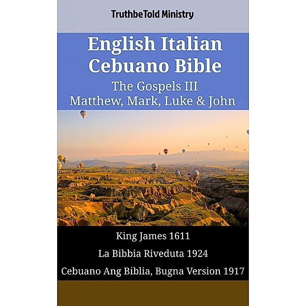 English Italian Cebuano Bible - The Gospels III - Matthew, Mark, Luke & John / Parallel Bible Halseth English Bd.1817, Truthbetold Ministry