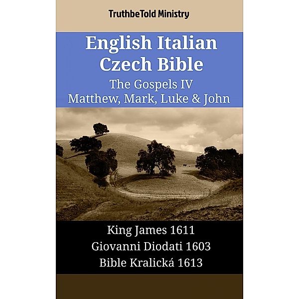 English Italian Czech Bible - The Gospels IV - Matthew, Mark, Luke & John / Parallel Bible Halseth English Bd.1790, Truthbetold Ministry