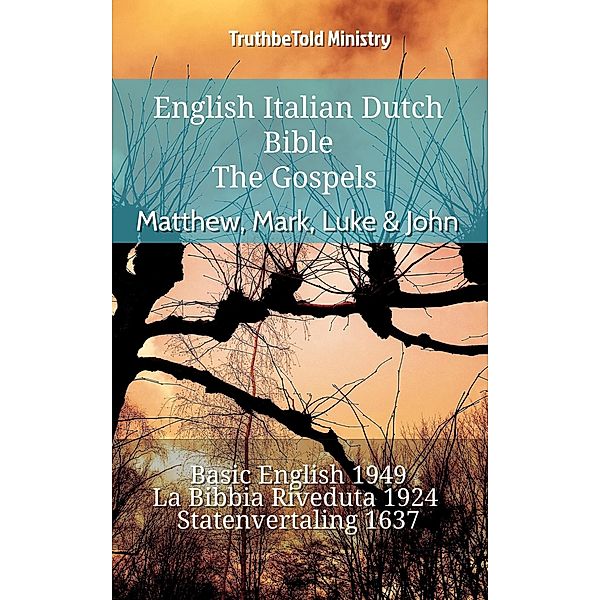English Italian Dutch Bible - The Gospels - Matthew, Mark, Luke & John / Parallel Bible Halseth English Bd.870, Truthbetold Ministry
