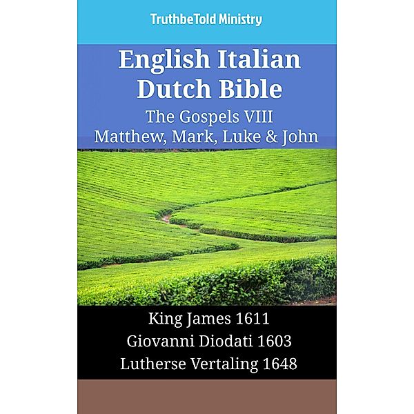 English Italian Dutch Bible - The Gospels VIII - Matthew, Mark, Luke & John / Parallel Bible Halseth English Bd.1800, Truthbetold Ministry