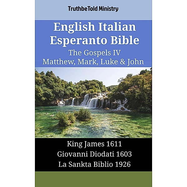 English Italian Esperanto Bible - The Gospels IV - Matthew, Mark, Luke & John / Parallel Bible Halseth English Bd.1795, Truthbetold Ministry