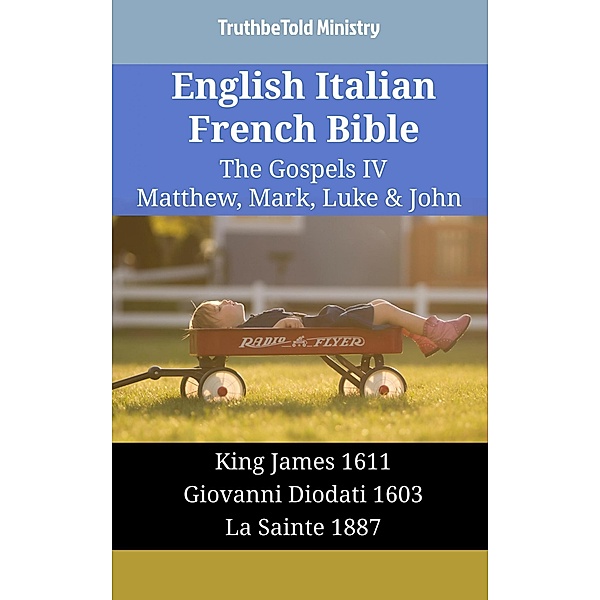 English Italian French Bible - The Gospels IV - Matthew, Mark, Luke & John / Parallel Bible Halseth English Bd.1802, Truthbetold Ministry