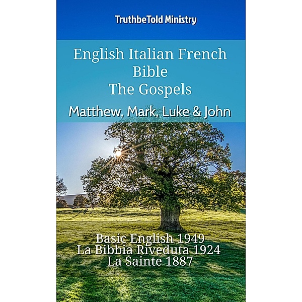 English Italian French Bible - The Gospels - Matthew, Mark, Luke & John / Parallel Bible Halseth English Bd.869, Truthbetold Ministry
