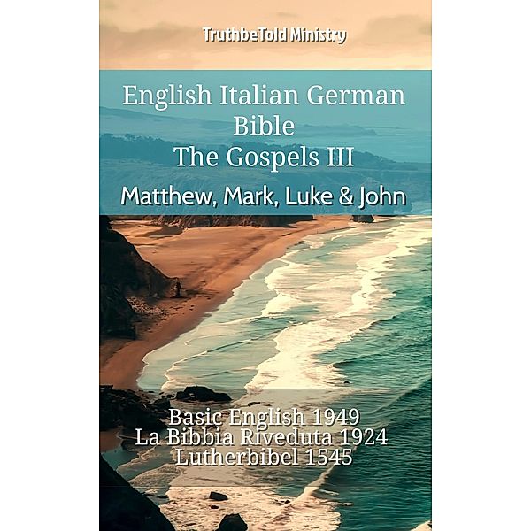 English Italian German Bible - The Gospels III - Matthew, Mark, Luke & John / Parallel Bible Halseth English Bd.879, Truthbetold Ministry