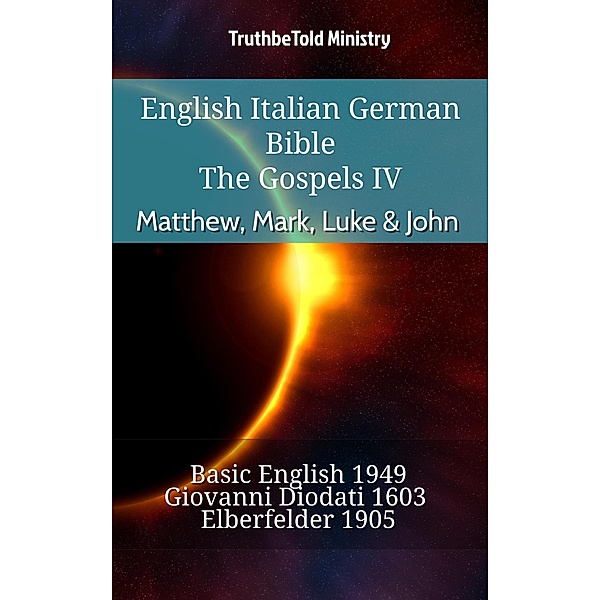 English Italian German Bible - The Gospels IV - Matthew, Mark, Luke & John / Parallel Bible Halseth English Bd.885, Truthbetold Ministry