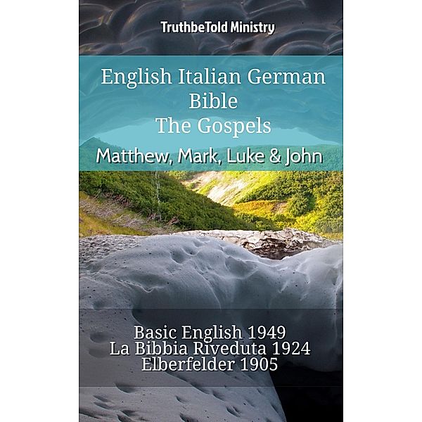English Italian German Bible - The Gospels - Matthew, Mark, Luke & John / Parallel Bible Halseth English Bd.854, Truthbetold Ministry