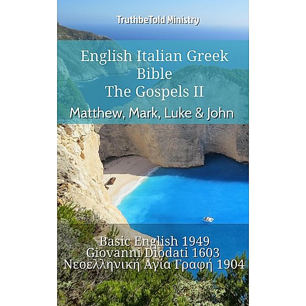 English Italian Greek Bible - The Gospels II - Matthew, Mark, Luke & John / Parallel Bible Halseth English Bd.897, Truthbetold Ministry