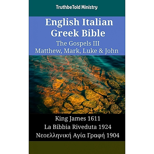 English Italian Greek Bible - The Gospels III - Matthew, Mark, Luke & John / Parallel Bible Halseth English Bd.1844, Truthbetold Ministry
