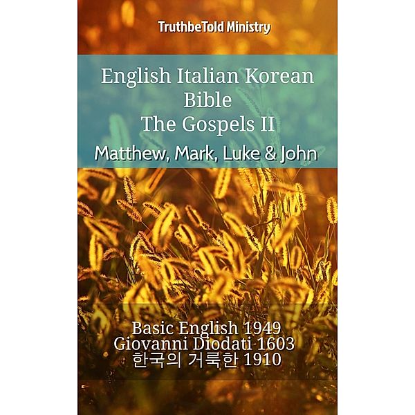 English Italian Korean Bible - The Gospels II - Matthew, Mark, Luke & John / Parallel Bible Halseth English Bd.889, Truthbetold Ministry