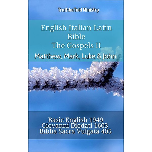 English Italian Latin Bible - The Gospels II - Matthew, Mark, Luke & John / Parallel Bible Halseth English Bd.895, Truthbetold Ministry
