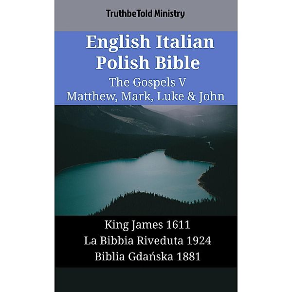 English Italian Polish Bible - The Gospels V - Matthew, Mark, Luke & John / Parallel Bible Halseth English Bd.2012, Truthbetold Ministry