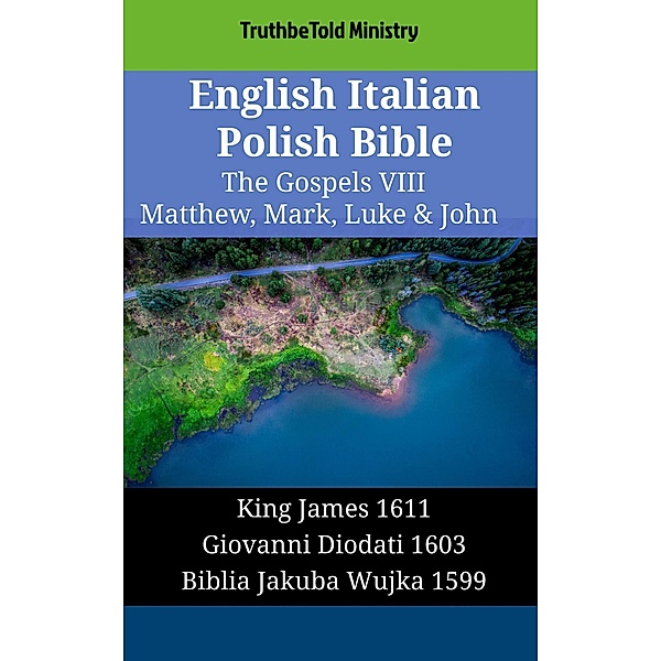 English Italian Polish Bible - The Gospels VIII - Matthew, Mark, Luke & John / Parallel Bible Halseth English Bd.1787, Truthbetold Ministry