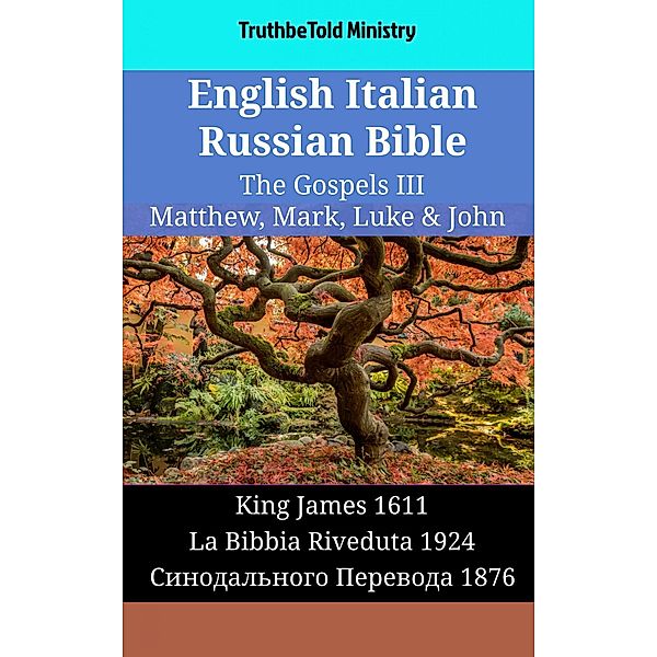 English Italian Russian Bible - The Gospels III - Matthew, Mark, Luke & John / Parallel Bible Halseth English Bd.1853, Truthbetold Ministry