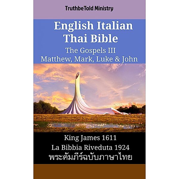 English Italian Thai Bible - The Gospels III - Matthew, Mark, Luke & John / Parallel Bible Halseth English Bd.1858, Truthbetold Ministry